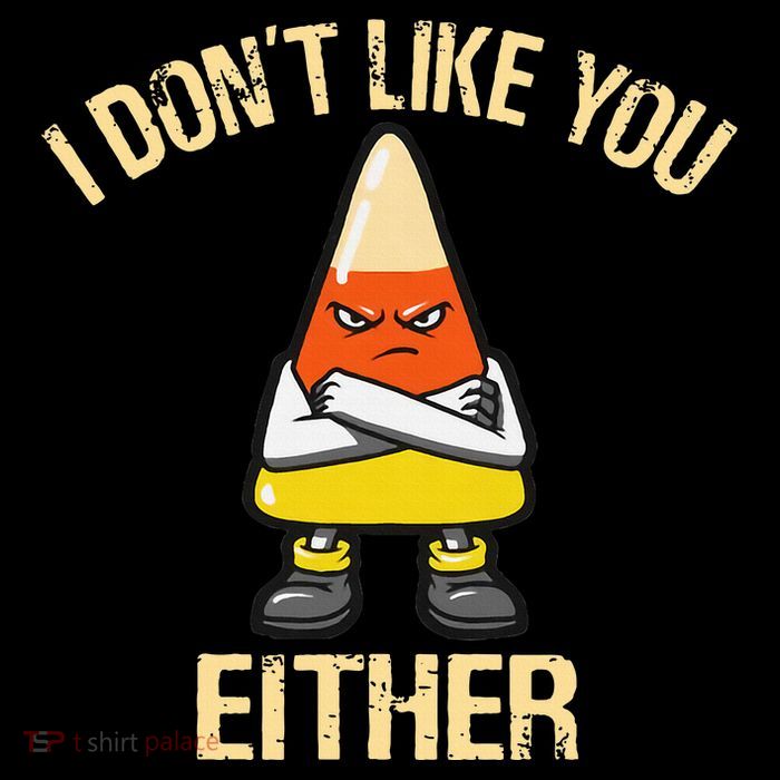 i don't like you either candy corn Tall T-Shirt