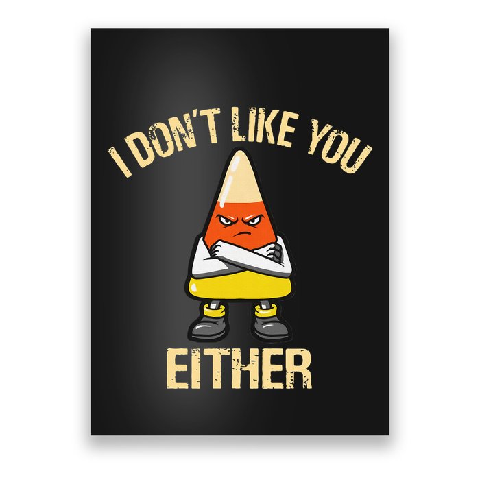 i don't like you either candy corn Poster