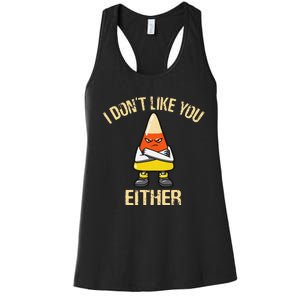 i don't like you either candy corn Women's Racerback Tank