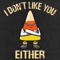i don't like you either candy corn Hat