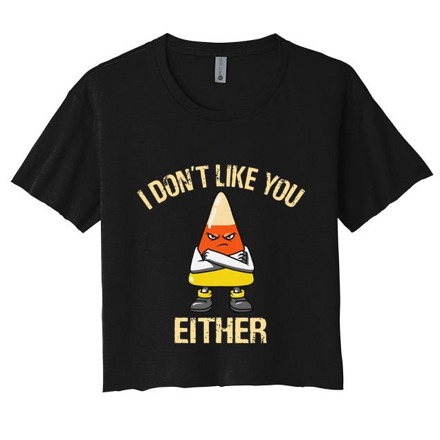 i don't like you either candy corn Crop Top
