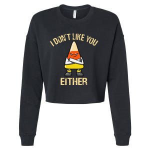 i don't like you either candy corn Cropped Pullover Crew