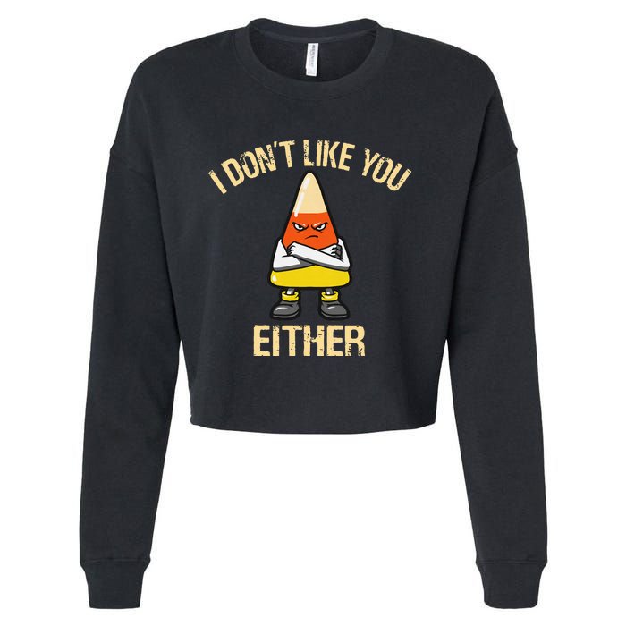 i don't like you either candy corn Cropped Pullover Crew