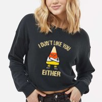 i don't like you either candy corn Cropped Pullover Crew