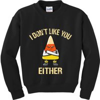 i don't like you either candy corn Kids Sweatshirt