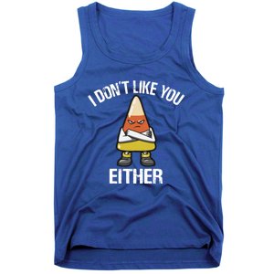 I Don't Like You Either Candy Corn Gift Tank Top