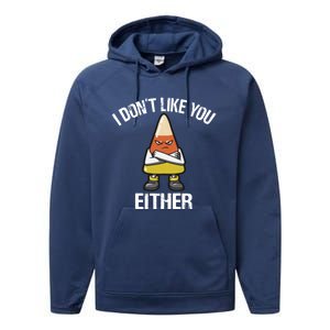 I Don't Like You Either Candy Corn Gift Performance Fleece Hoodie