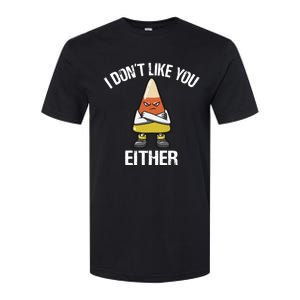 I Don't Like You Either Candy Corn Gift Softstyle CVC T-Shirt