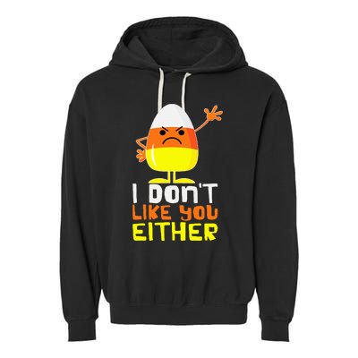 I Don't Like You Either Funny Halloween Candy Corn Garment-Dyed Fleece Hoodie