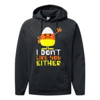 I Don't Like You Either Funny Halloween Candy Corn Performance Fleece Hoodie