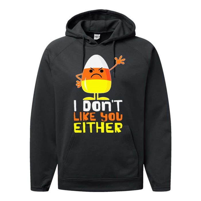 I Don't Like You Either Funny Halloween Candy Corn Performance Fleece Hoodie