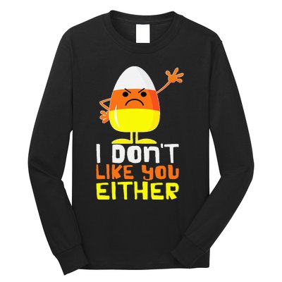 I Don't Like You Either Funny Halloween Candy Corn Long Sleeve Shirt