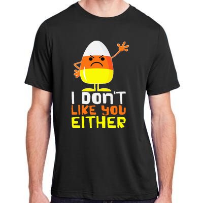 I Don't Like You Either Funny Halloween Candy Corn Adult ChromaSoft Performance T-Shirt