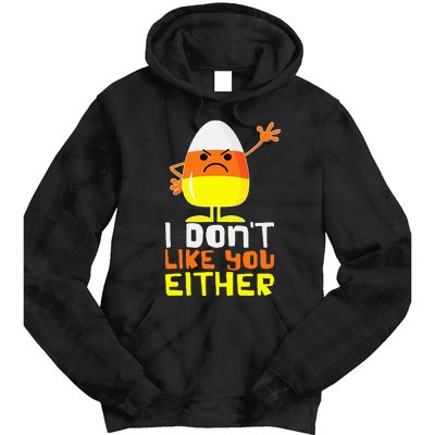 I Don't Like You Either Funny Halloween Candy Corn Tie Dye Hoodie