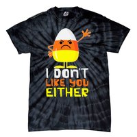 I Don't Like You Either Funny Halloween Candy Corn Tie-Dye T-Shirt