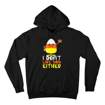 I Don't Like You Either Funny Halloween Candy Corn Tall Hoodie