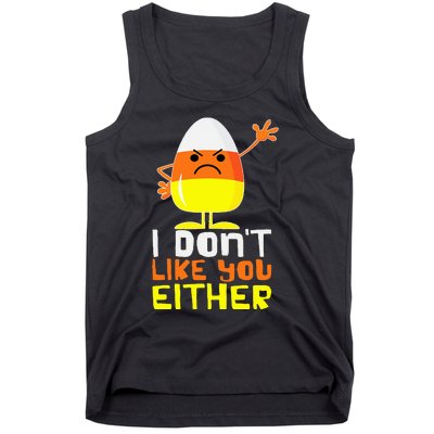 I Don't Like You Either Funny Halloween Candy Corn Tank Top