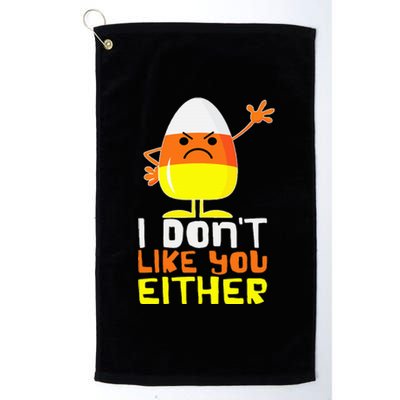 I Don't Like You Either Funny Halloween Candy Corn Platinum Collection Golf Towel