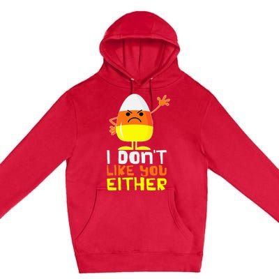 I Don't Like You Either Funny Halloween Candy Corn Premium Pullover Hoodie