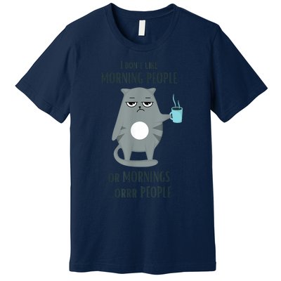 I Dont Like Morning People Funny Cat Graphic Premium T-Shirt