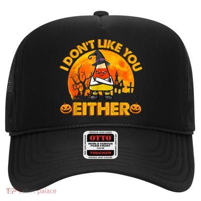 I Don't Like You Either Funny Halloween Candy Corn High Crown Mesh Back Trucker Hat