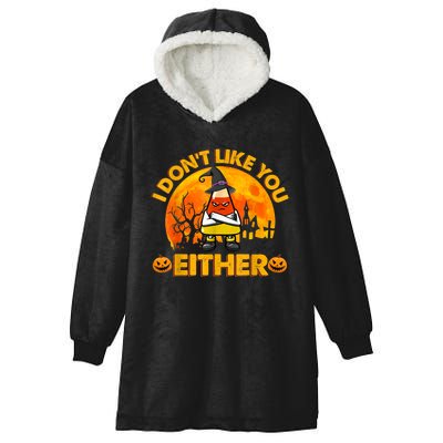 I Don't Like You Either Funny Halloween Candy Corn Hooded Wearable Blanket