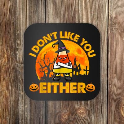 I Don't Like You Either Funny Halloween Candy Corn Coaster