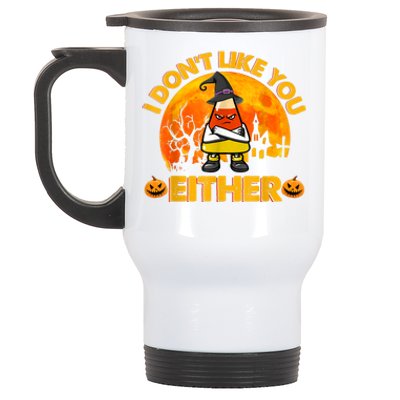 I Don't Like You Either Funny Halloween Candy Corn Stainless Steel Travel Mug