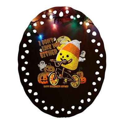 I Dont Like You Either Funny Halloween Candy Corn Ceramic Oval Ornament