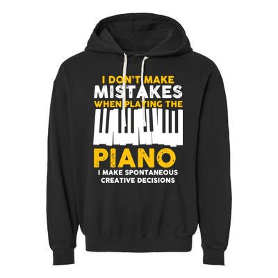I Don't Make Mistakes Piano Musician Humor Garment-Dyed Fleece Hoodie