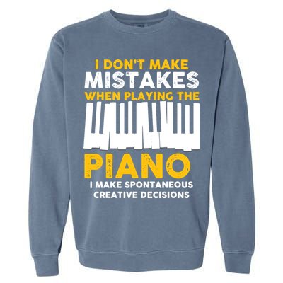 I Don't Make Mistakes Piano Musician Humor Garment-Dyed Sweatshirt