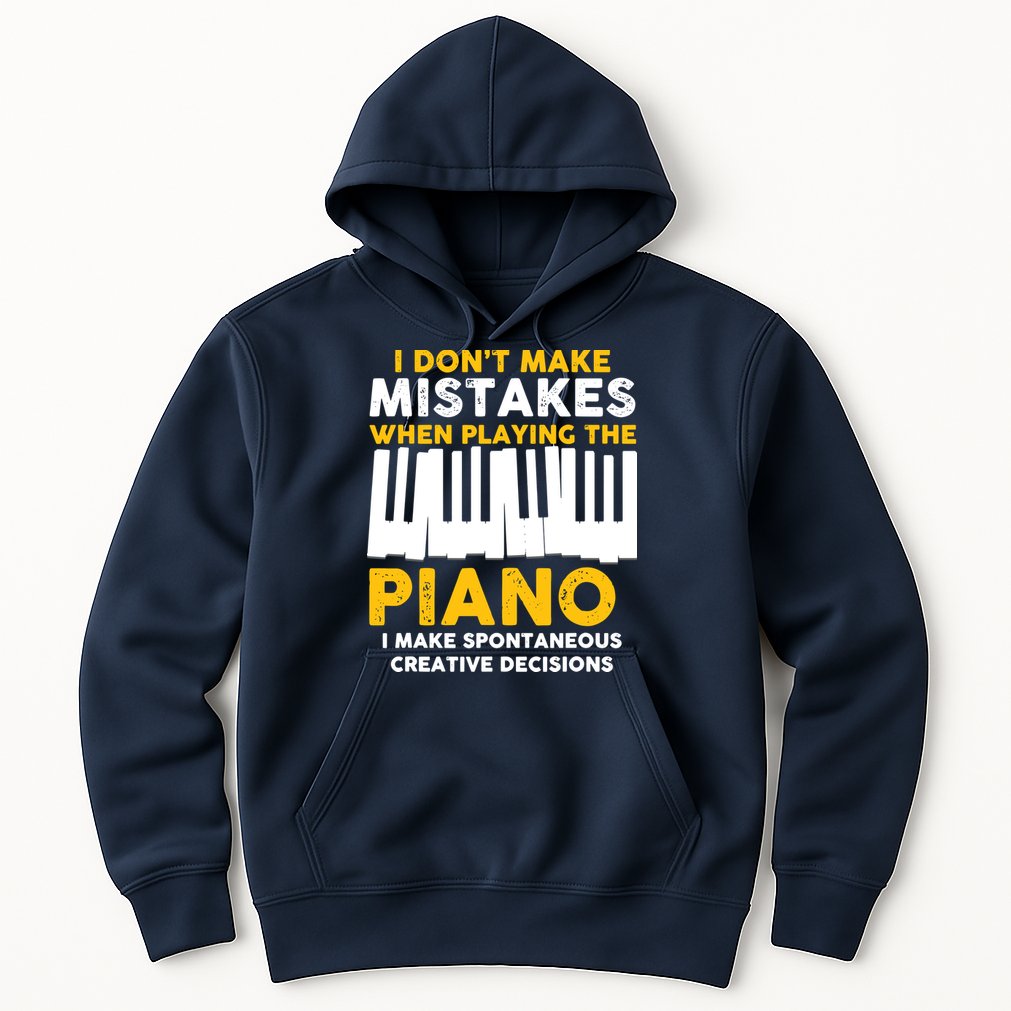 I Don't Make Mistakes Piano Musician Humor Hoodie