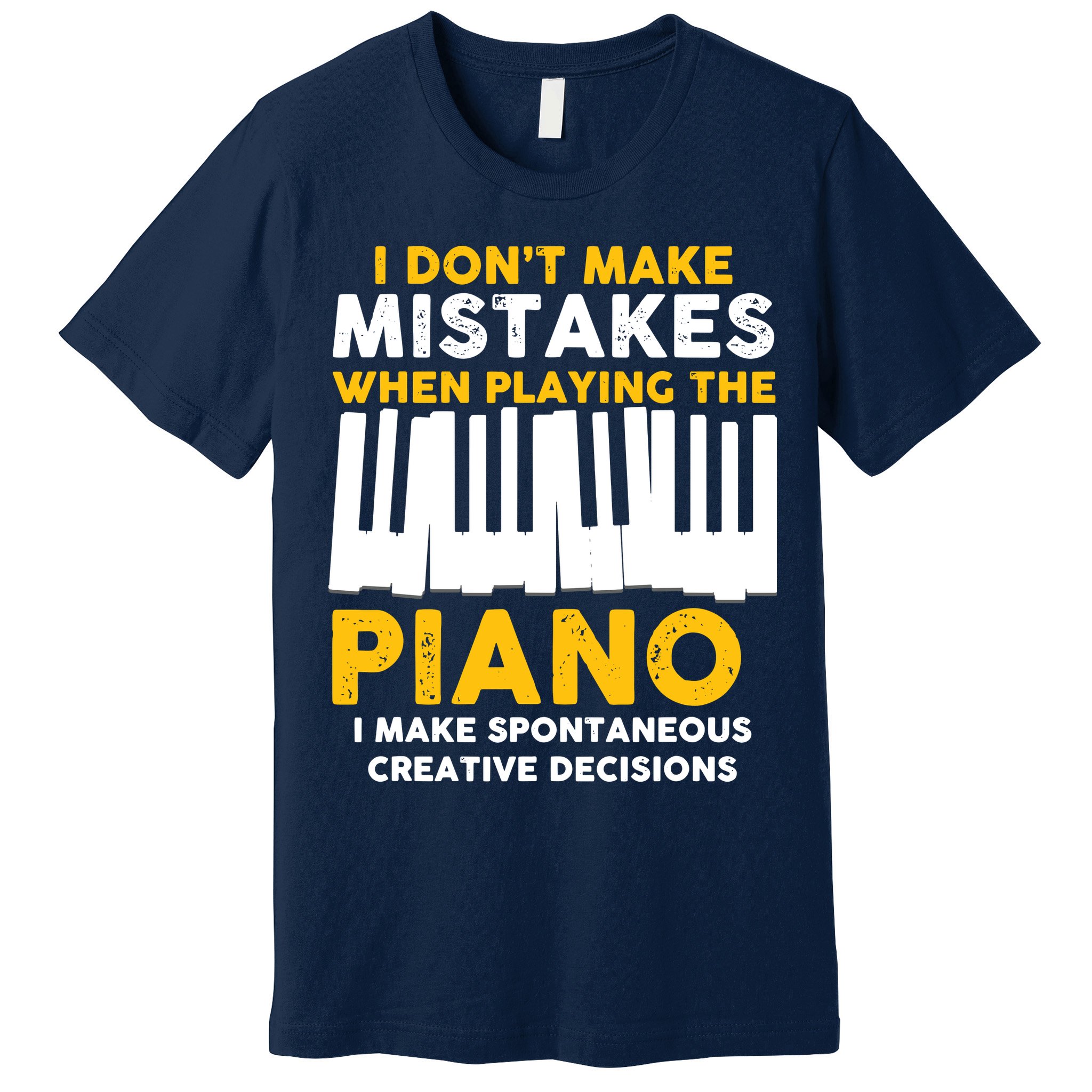 I Don't Make Mistakes Piano Musician Humor Premium T-Shirt