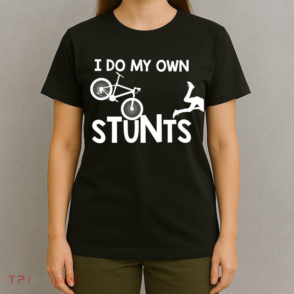 I Do My Own Stunts Mountain Biker Funny T-Shirt