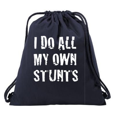 I Do My Own Stunts Funny Broken Arm Leg Gift Idea Funny Gift Drawstring Bag