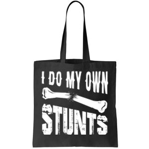 I Do My Own Stunts Accidents Broken Bone Injury Gift Tote Bag