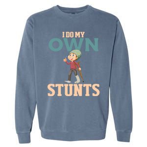 I Do My Own Stunts Funny Broken Leg Foot Surgery Recovery Funny Gift Garment-Dyed Sweatshirt