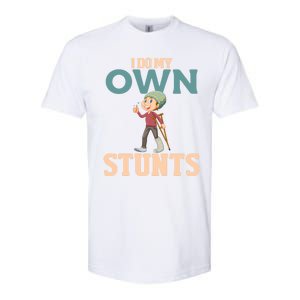 I Do My Own Stunts Funny Broken Leg Foot Surgery Recovery Funny Gift Softstyle® CVC T-Shirt