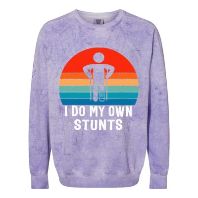 I Do My Own Stunts - Get Well Gift - Injury Leg - Broken Arm Colorblast Crewneck Sweatshirt