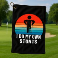 I Do My Own Stunts - Get Well Gift - Injury Leg - Broken Arm Golf Towel