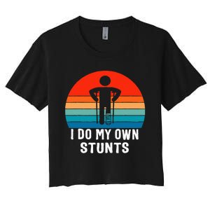 I Do My Own Stunts - Get Well Gift - Injury Leg - Broken Arm Women's Crop Top Tee