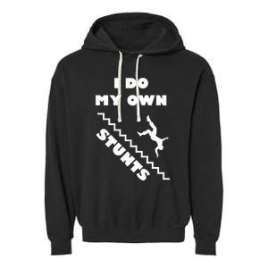 I Do My Own Stunts Stairs Absolutely Hilarious Funny Garment-Dyed Fleece Hoodie