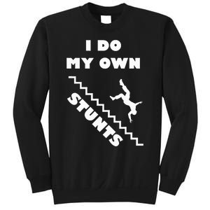 I Do My Own Stunts Stairs Absolutely Hilarious Funny Sweatshirt