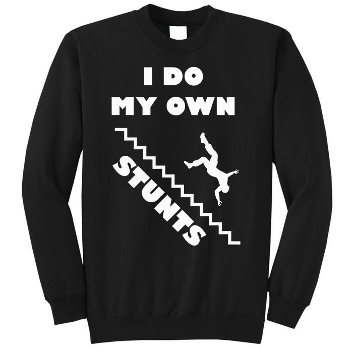 I Do My Own Stunts Stairs Absolutely Hilarious Funny Sweatshirt