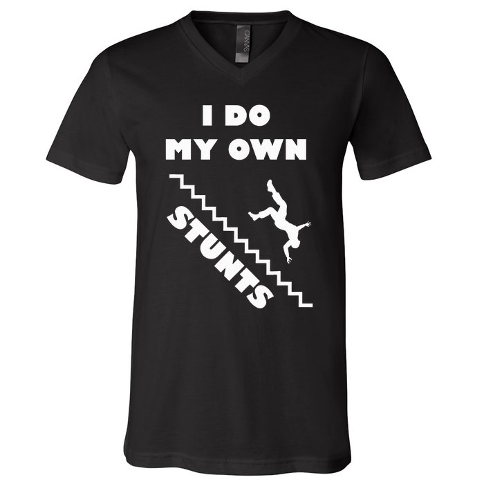 I Do My Own Stunts Stairs Absolutely Hilarious Funny V-Neck T-Shirt