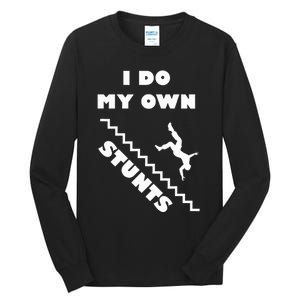 I Do My Own Stunts Stairs Absolutely Hilarious Funny Tall Long Sleeve T-Shirt