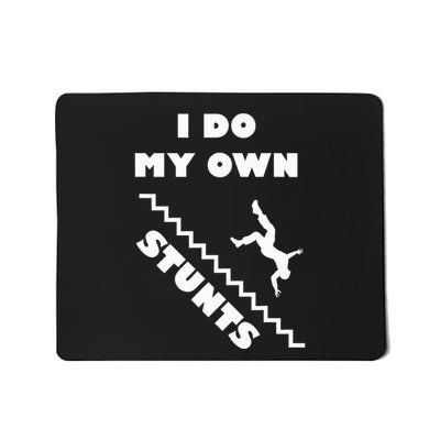 I Do My Own Stunts Stairs Absolutely Hilarious Funny Mousepad