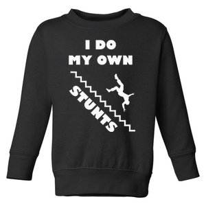 I Do My Own Stunts Stairs Absolutely Hilarious Funny Toddler Sweatshirt