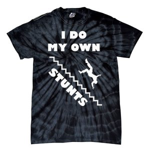 I Do My Own Stunts Stairs Absolutely Hilarious Funny Tie-Dye T-Shirt