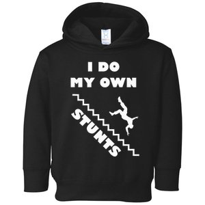 I Do My Own Stunts Stairs Absolutely Hilarious Funny Toddler Hoodie